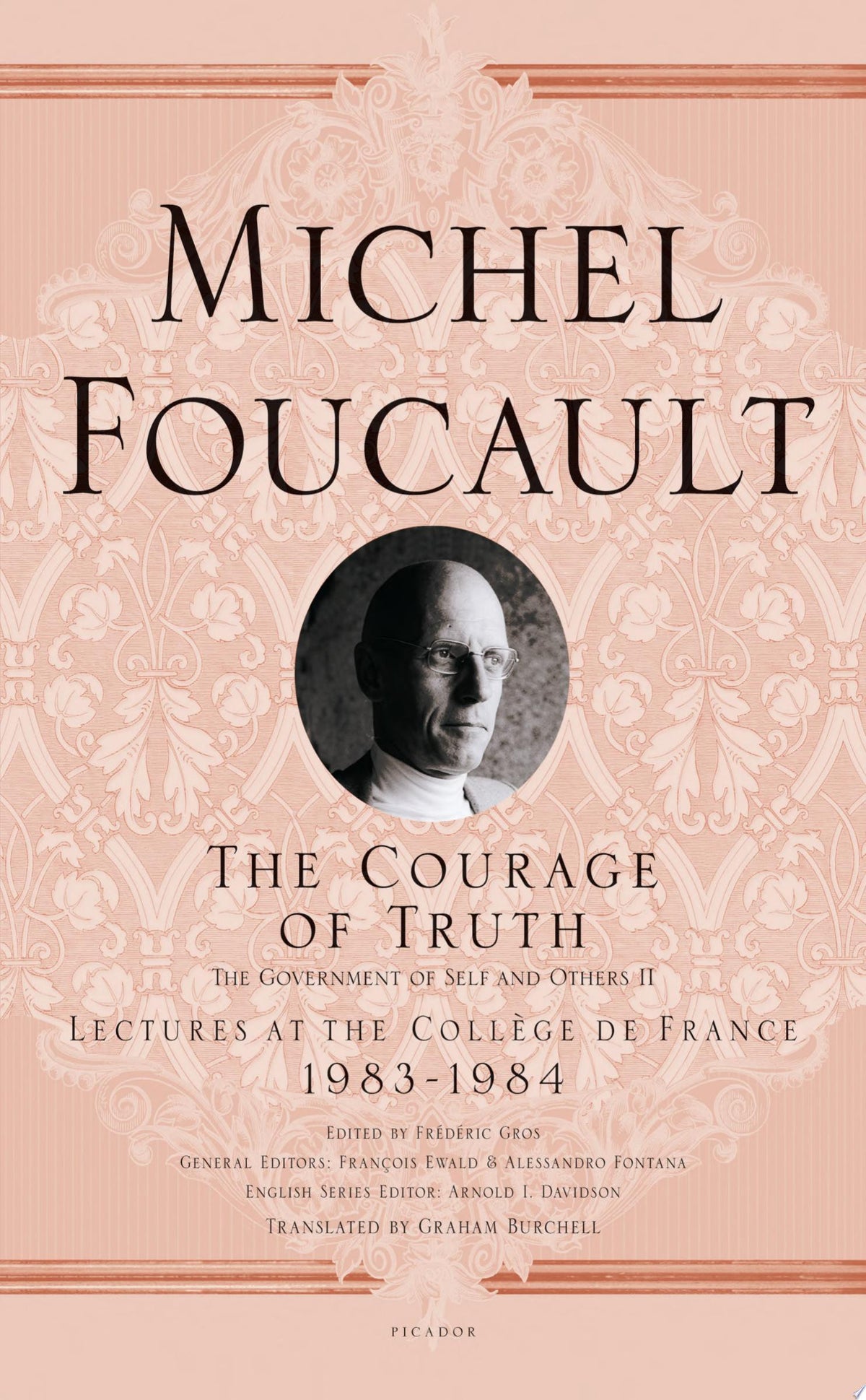 The Courage of Truth The Government of Self and Others II; Lectures at the Collège de France, 1983-1984
