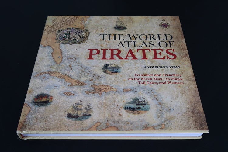 The World Atlas of Pirates Treasures and Treachery on the Seven Seas, in Maps, Tall Tales, and Pictures