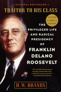 Traitor to his class: the privileged life and radical presidency of Franklin Delano Roosevelt