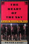 The heart of the sky: travels among the Maya
