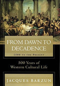 From Dawn to Decadence 500 Years of Western Cultural Life 1500 to the Present
