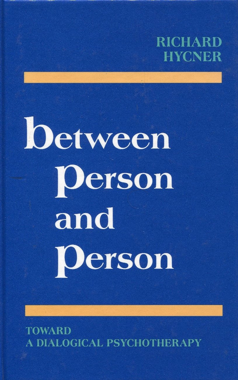 Between Person and Person Toward a Dialogical Psychotherapy