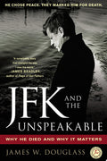 JFK and the Unspeakable Why He Died and Why It Matters