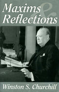 Winston S. Churchill's Maxims and Reflections