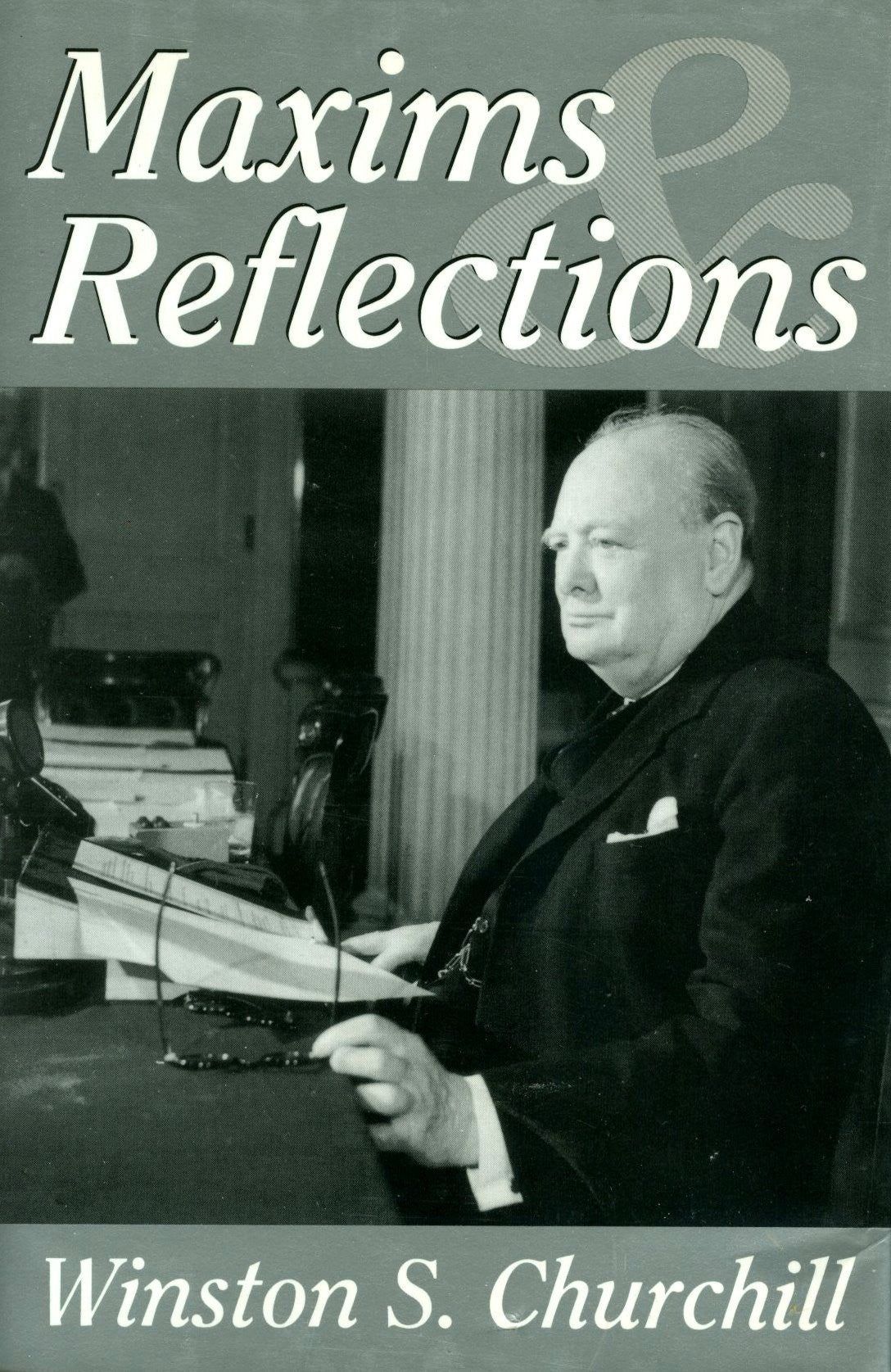 Winston S. Churchill's Maxims and Reflections