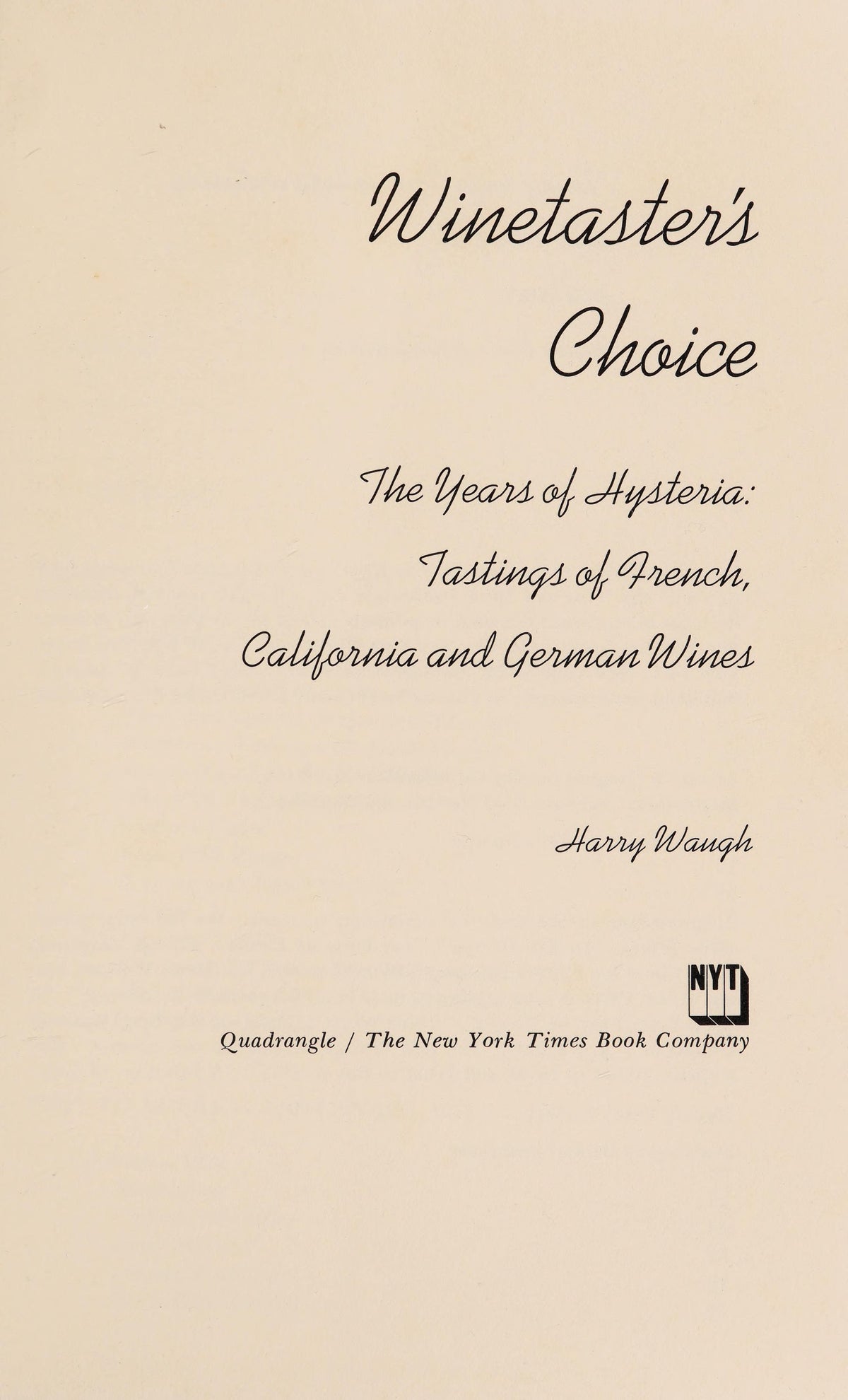 Winetaster's Choice The Years of Hysteria: Tastings of French, California, and German Wines