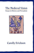 The Medieval Vision Essays in History and Perception