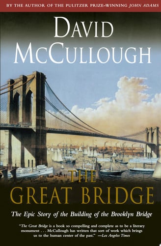 The Great Bridge The Epic Story of the Building of the Brooklyn Bridge