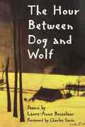 The Hour Between Dog and Wolf (New Poets of America)