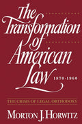 The transformation of American law, 1870-1960: the crisis of legal orthodoxy