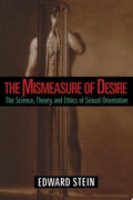 The mismeasure of desire: the science, theory, and ethics of sexual orientation