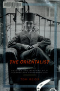 The orientalist: solving the mystery of a strange and a dangerous life