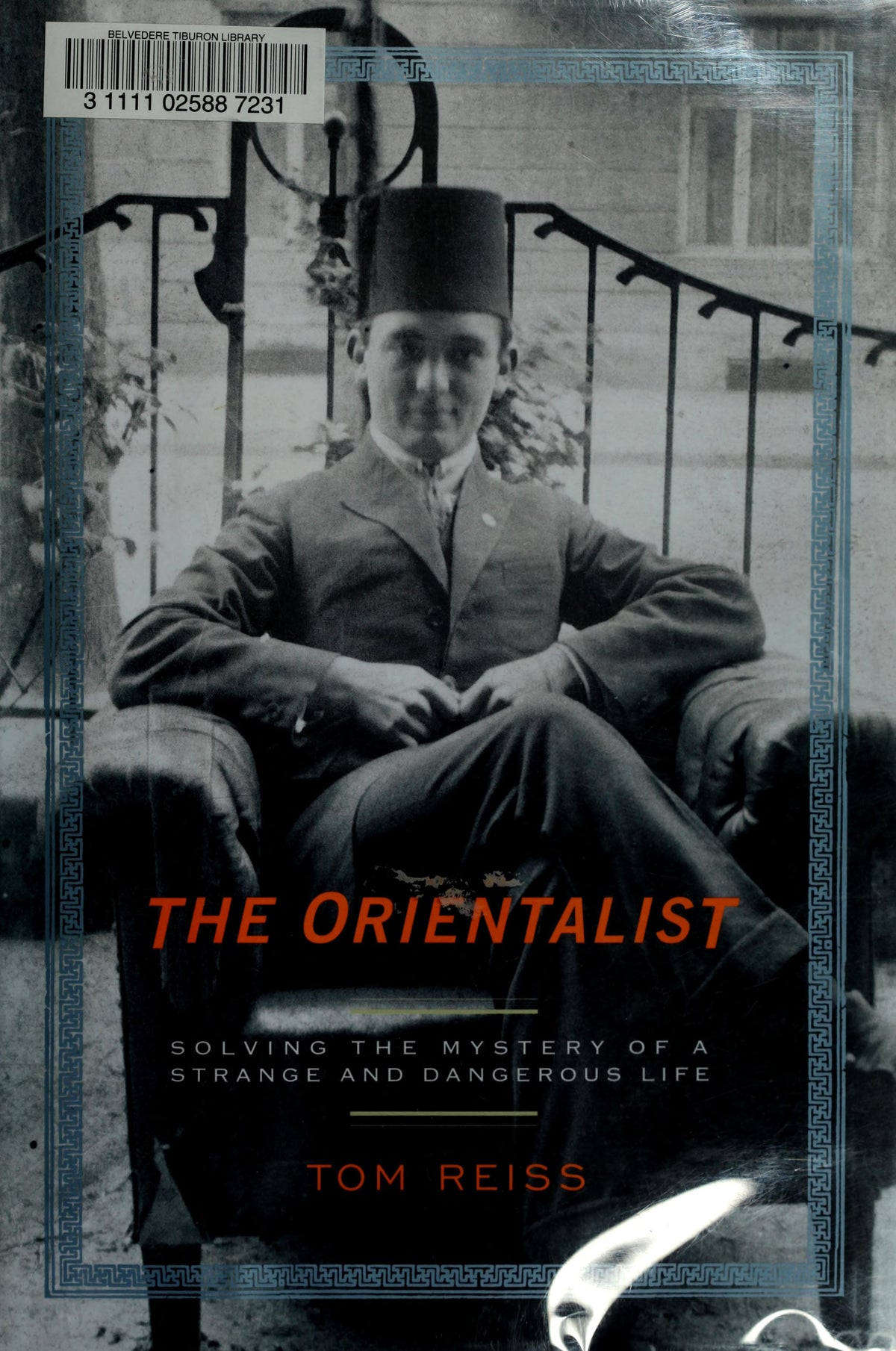 The orientalist: solving the mystery of a strange and a dangerous life