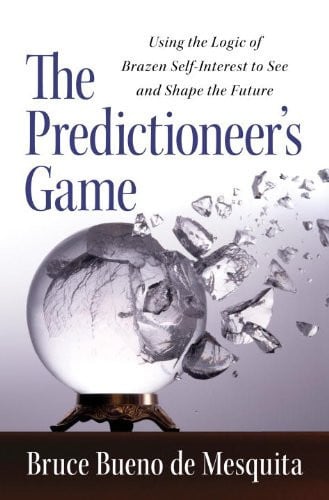 Predictioneer's Game Using the Logic of Brazen Self-interest to See and Shape the Future