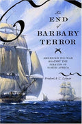 The End of Barbary Terror: America's 1815 War against the Pirates of North Africa