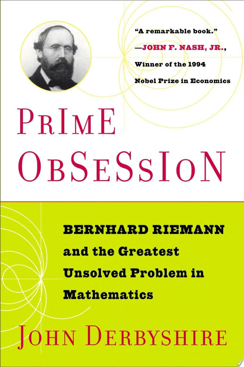 Prime Obsession Berhhard Riemann and the Greatest Unsolved Problem in Mathematics