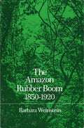 The Amazon Rubber Boom, 1850-1920