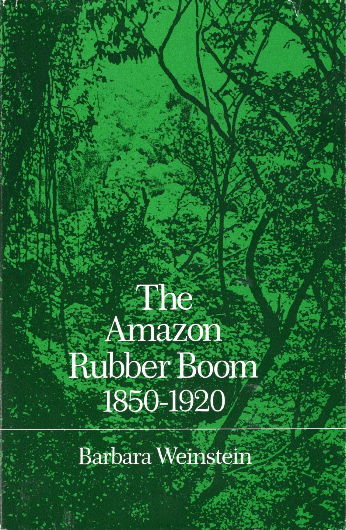 The Amazon Rubber Boom, 1850-1920
