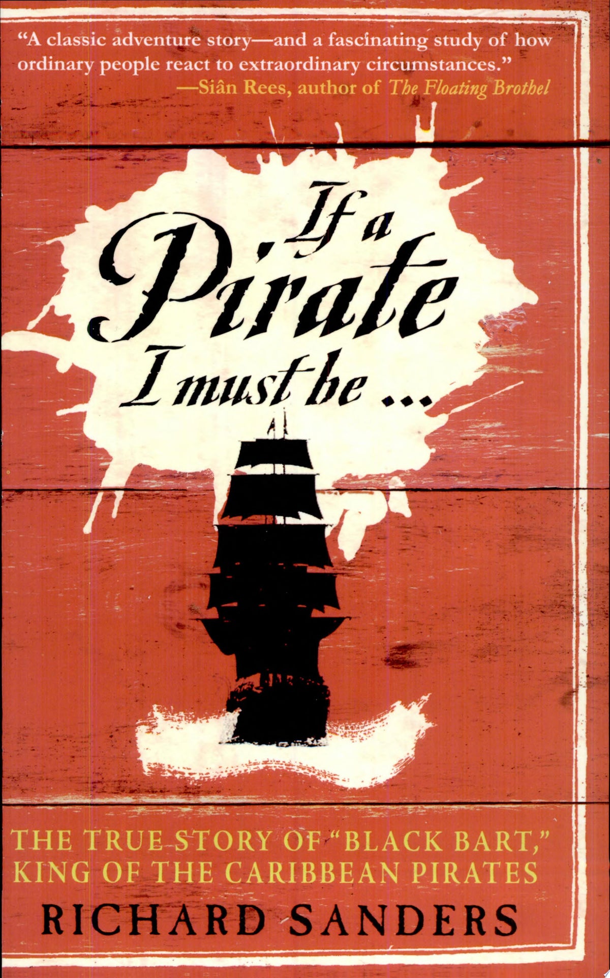 If a Pirate I Must Be... The True Story of "Black Bart," King of the Caribbean Pirates