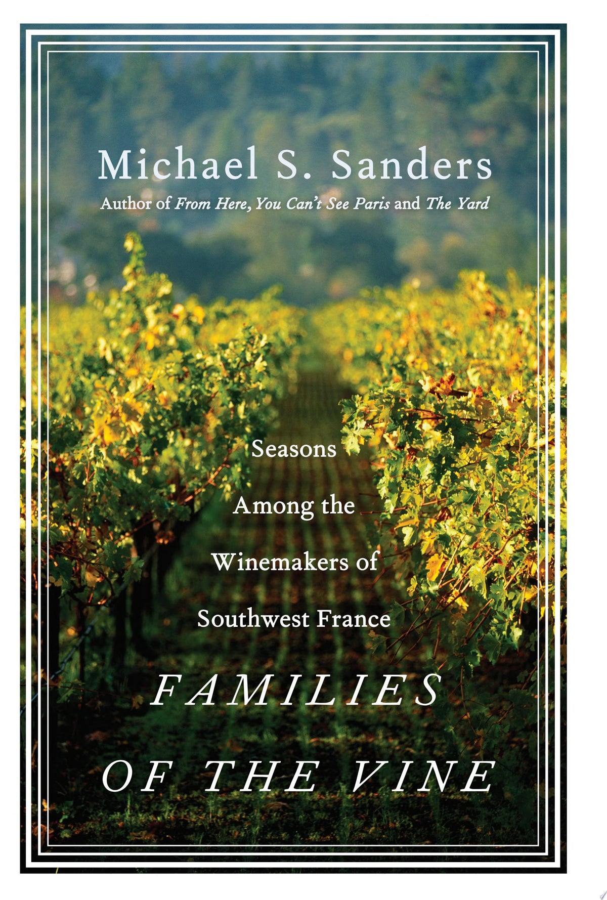 Families of the Vine Seasons Among the Winemakers of Southwest France