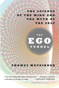 The Ego Tunnel The Science of the Mind and the Myth of the Self