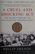 A Cruel and Shocking Act The Secret History of the Kennedy Assassination