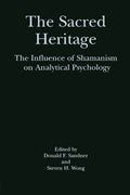 The Sacred Heritage The Influence of Shamanism on Analytical Psychology