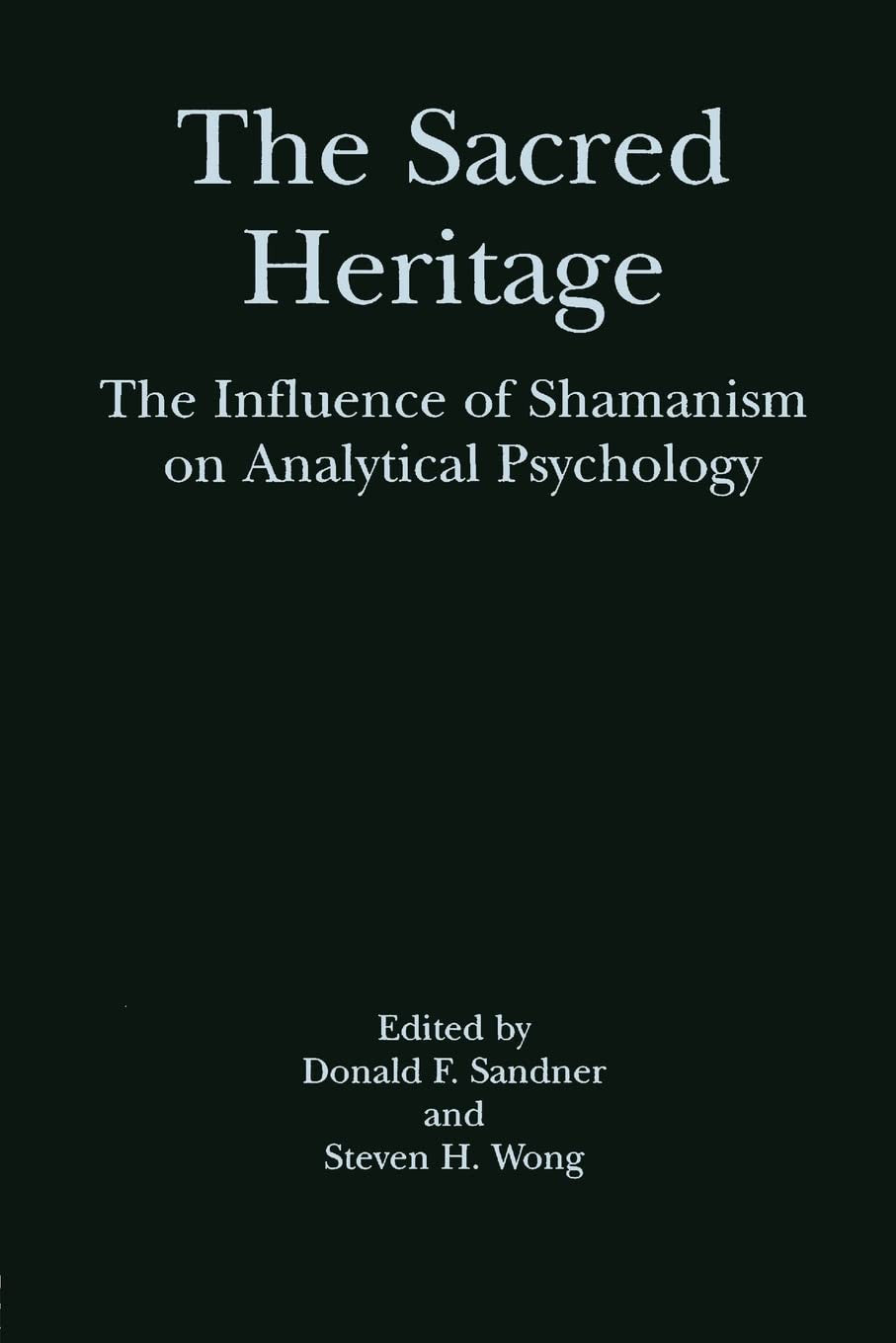 The Sacred Heritage The Influence of Shamanism on Analytical Psychology