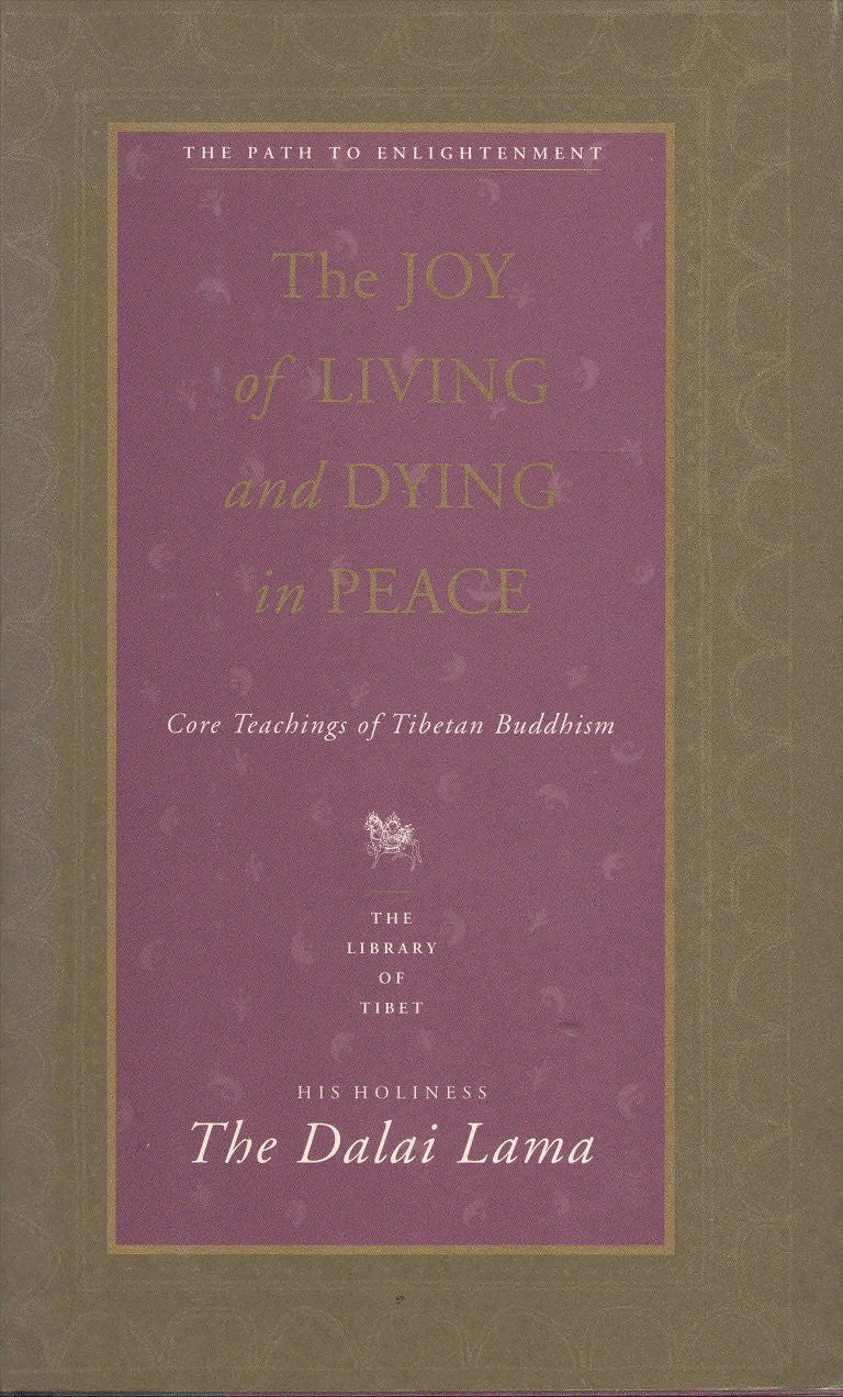 The Joy of Living and Dying in Peace Core Teachings of Tibetan Buddhism