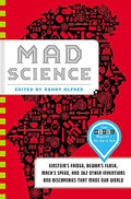 Mad Science Einstein's Fridge, Dewar's Flask, Mach's Speed, and 362 Other Inventions and Discoveries that Made Our World