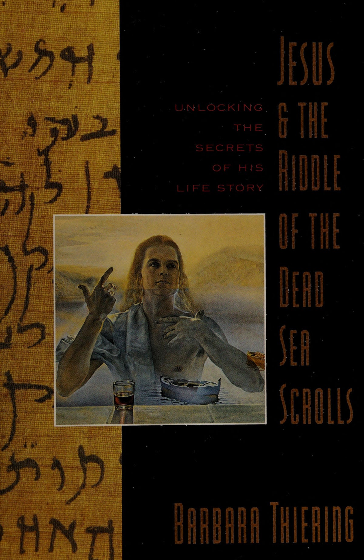 Jesus & the Riddle of the Dead Sea Scrolls: Unlocking the Secrets of His Life Story