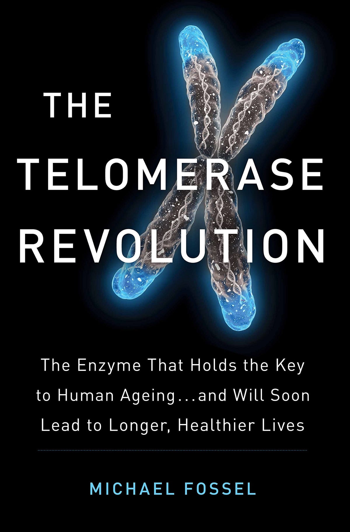 The Telomerase Revolution The Enzyme That Holds the Key to Human Ageing...and Will Soon Lead to Longer, Healthier Lives