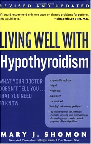 Living well with hypothyroidism: what your doctor doesn't tell you ... that you need to know