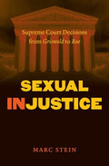 Sexual injustice: Supreme Court decisions from Griswold to Roe