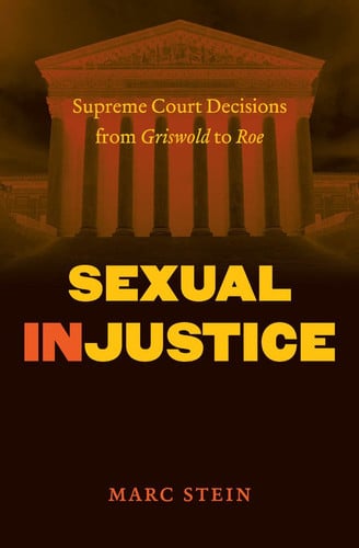 Sexual injustice: Supreme Court decisions from Griswold to Roe