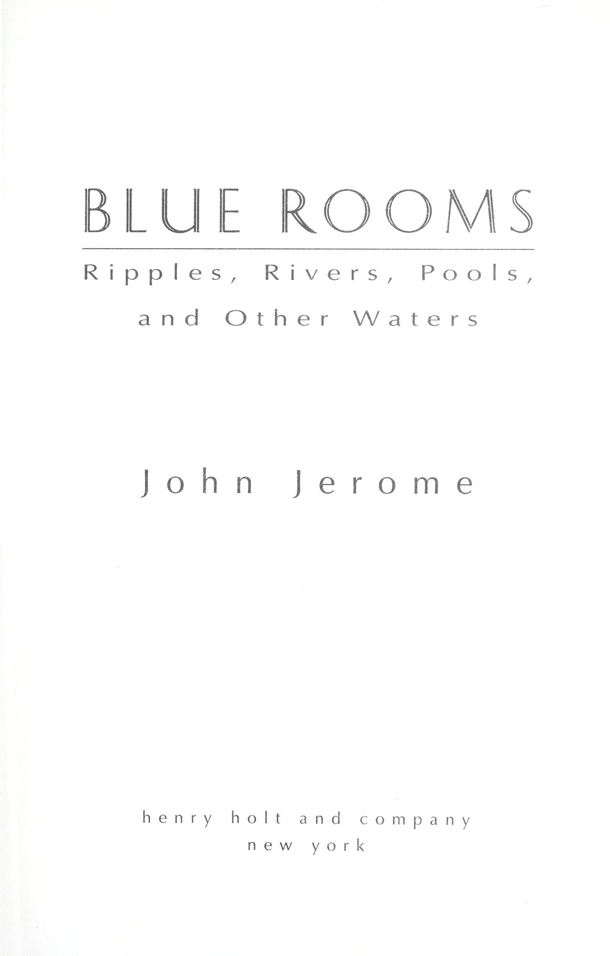 Blue rooms: ripples, rivers, pools, and other waters