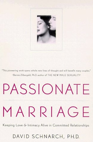 Passionate Marriage Keeping Love and Intimacy Alive in Committed Relationships