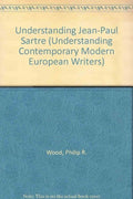 Understanding Jean-Paul Sartre (Understanding Modern European and Latin American Literature)