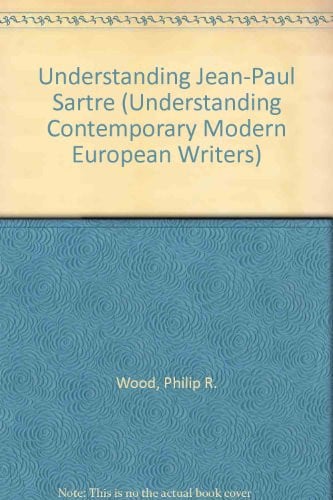 Understanding Jean-Paul Sartre (Understanding Modern European and Latin American Literature)