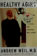 Healthy Aging A Lifelong Guide to Your Physical and Spiritual Well-being