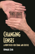 Changing Lenses A New Focus for Crime and Justice