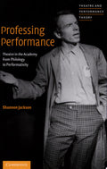 Professing Performance Theatre in the Academy from Philology to Performativity