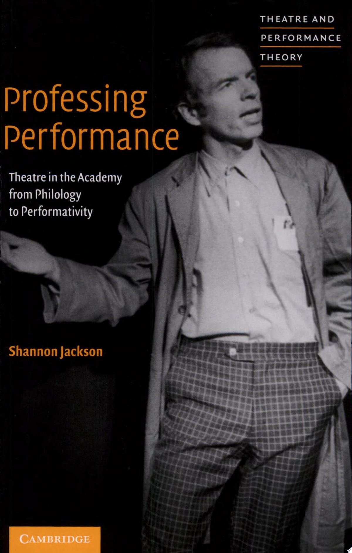 Professing Performance Theatre in the Academy from Philology to Performativity