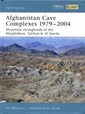 Afghanistan Cave Complexes, 1979-2004 Mountain Strongholds of the Mujahideen, Taliban & Al Qaeda