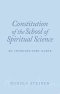Constitution of the School of Spiritual Science An Introductory Guide