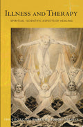 Illness and Therapy Spiritual-Scientific Aspects of Healing
