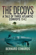The Decoys A Tale of Three Atlantic Convoys, 1942