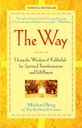 The Way Using the Wisdom of Kabbalah for Spiritual Transformation and Fulfillment