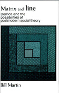 Matrix and line Derrida and the possibilities of postmodern social theory