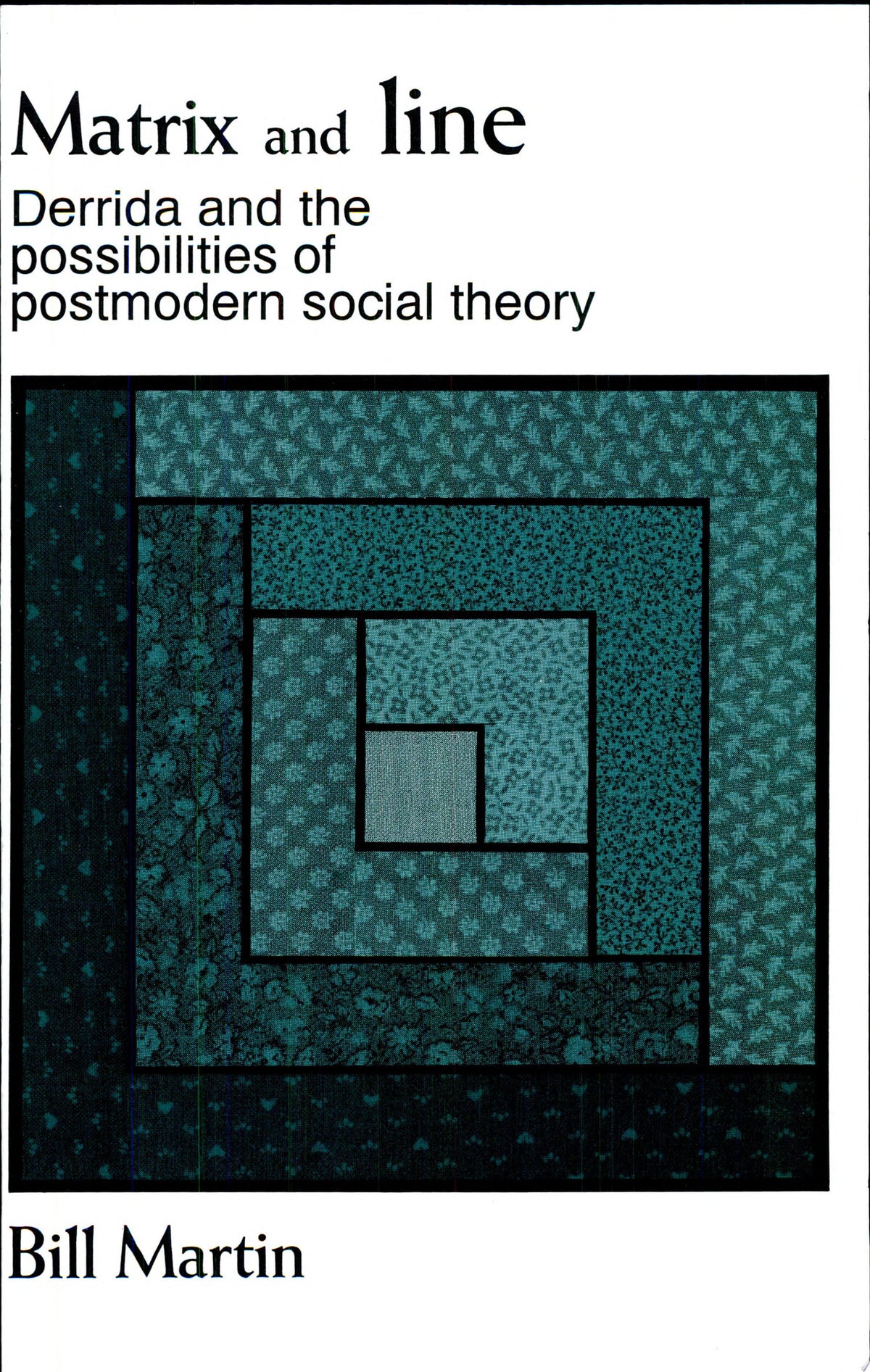 Matrix and line Derrida and the possibilities of postmodern social theory